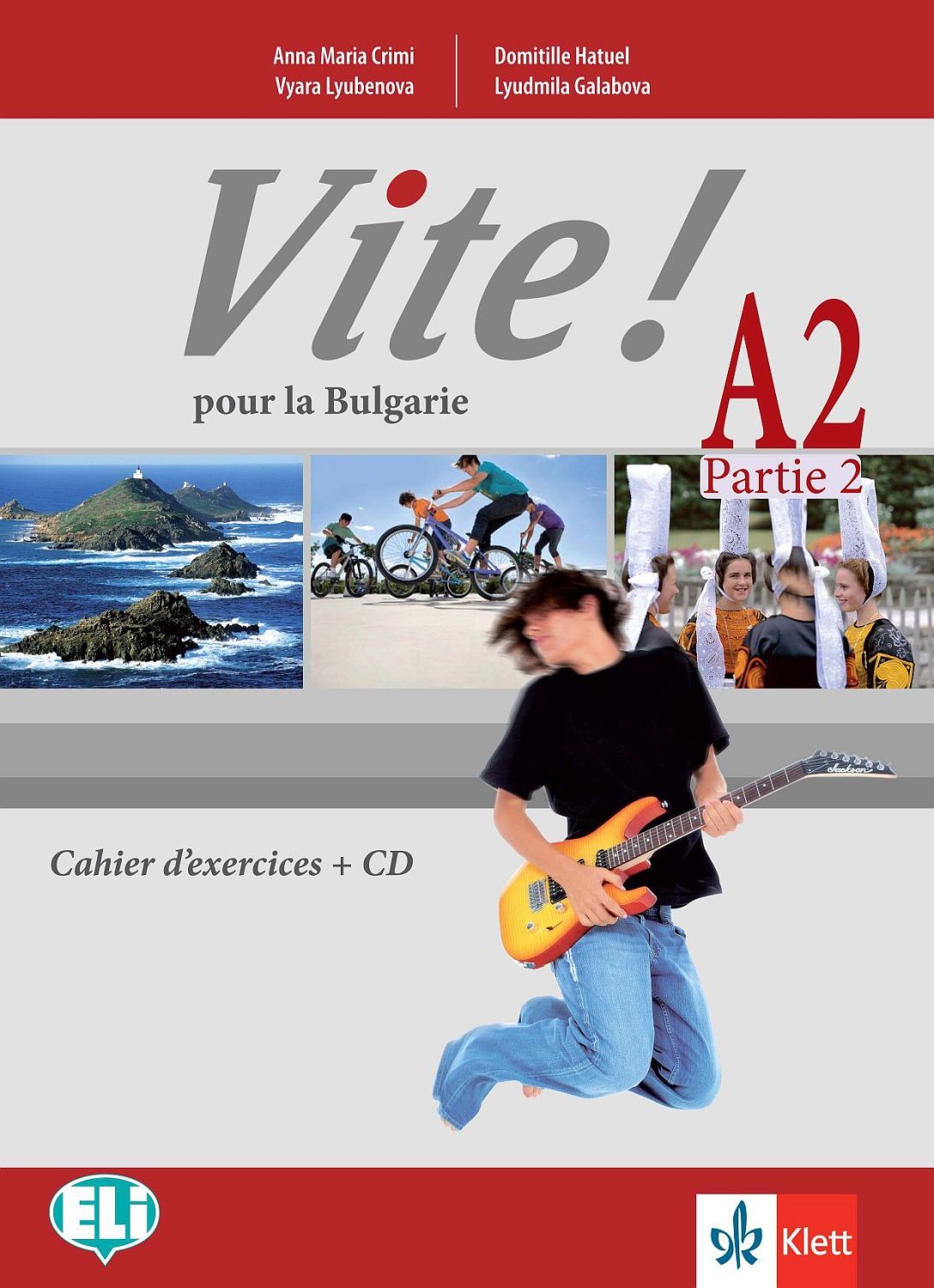 Vite! Pour la Bulgarie A2 Parte 2 Cahier d’exercices / Работна тетрадка по френски език - ниво А2, част 2. Учебна програма 2023/2024 (Клет)