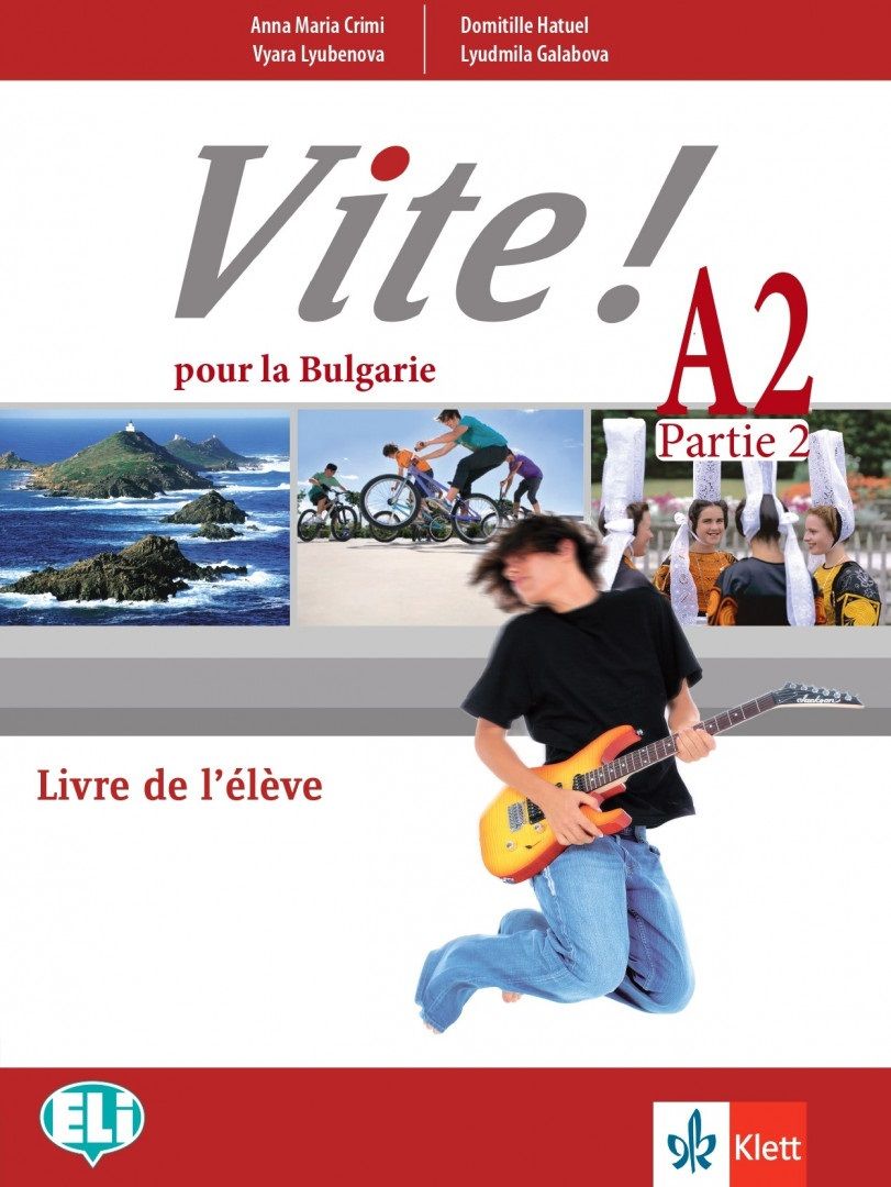 Vite! Pour la Bulgarie A2- Parte 2: Livre de l’élève + accès en ligne / Френски език - ниво А2. Част 2. Учебна програма 2024/2025 (Клет)