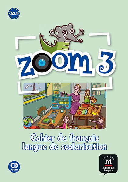 Zoom 3 · Nivel A2.1 Cuaderno de actividades FLS (francés idioma de escolarización) + CD